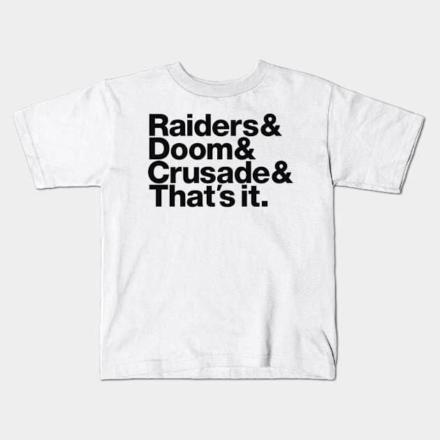 Raiders & Doom & Crusade & That's It. - black font Kids T-Shirt by HtCRU